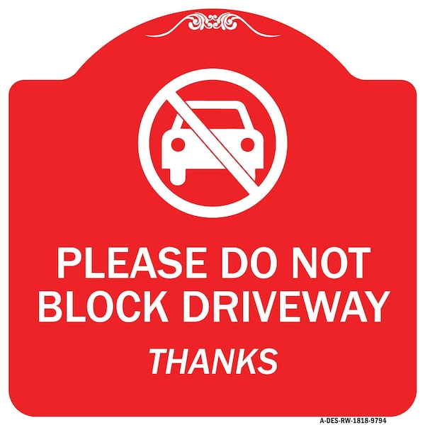 Please Do Not Block Driveway Thanks Heavy-Gauge Aluminum Architectural Sign, 18" x 18", RW-1818-9794